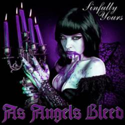 As Angels Bleed : Sinfully Yours